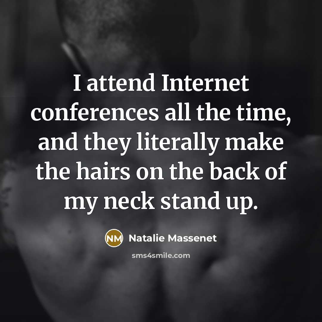 “I attend Internet conferences all the time, and they literally…” quote by Natalie Massenet
