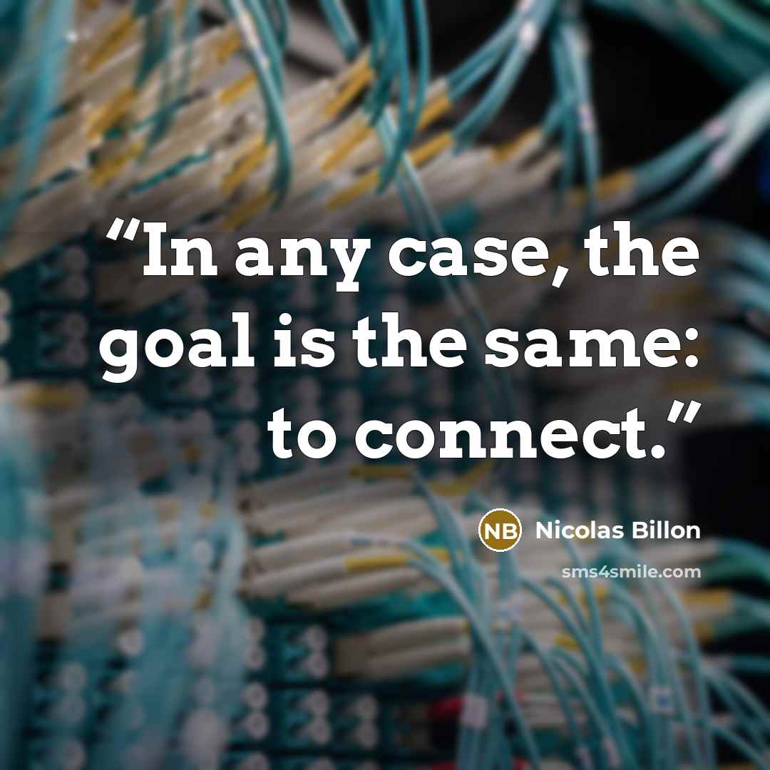 “In any case, the goal is the same: to connect.” quote by Nicolas Billon