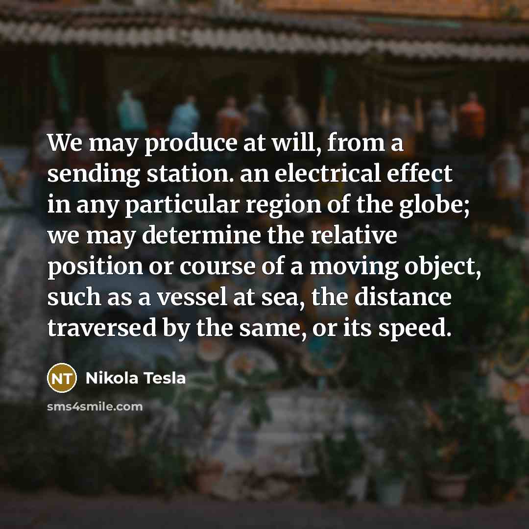 “We may produce at will, from a sending station. an…” quote by Nikola Tesla