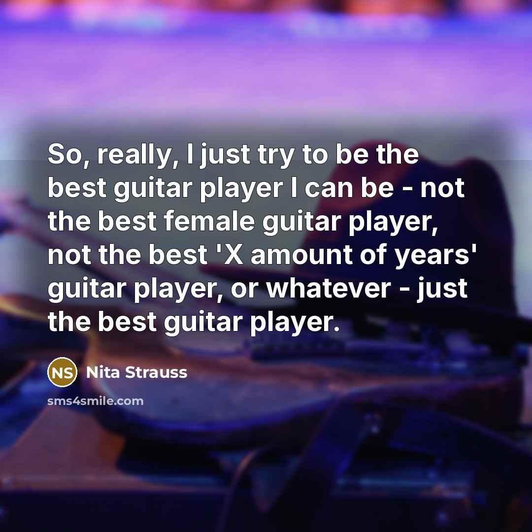 “So, really, I just try to be the best guitar…” quote by Nita Strauss