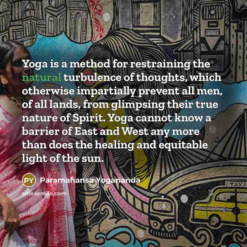 “Yoga is a method for restraining the natural turbulence of…” quote by Paramahansa Yogananda