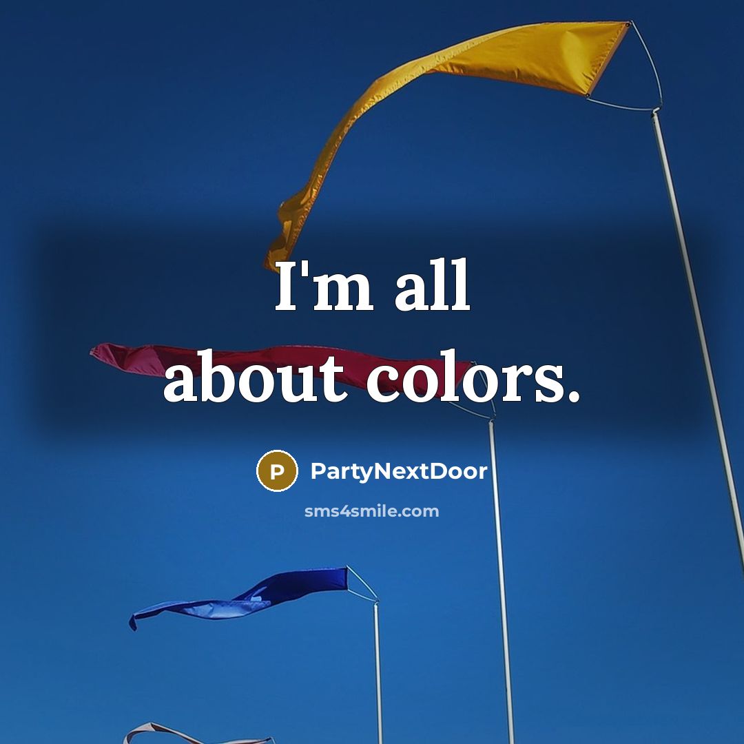 “I'm all about colors.…” quote by PartyNextDoor