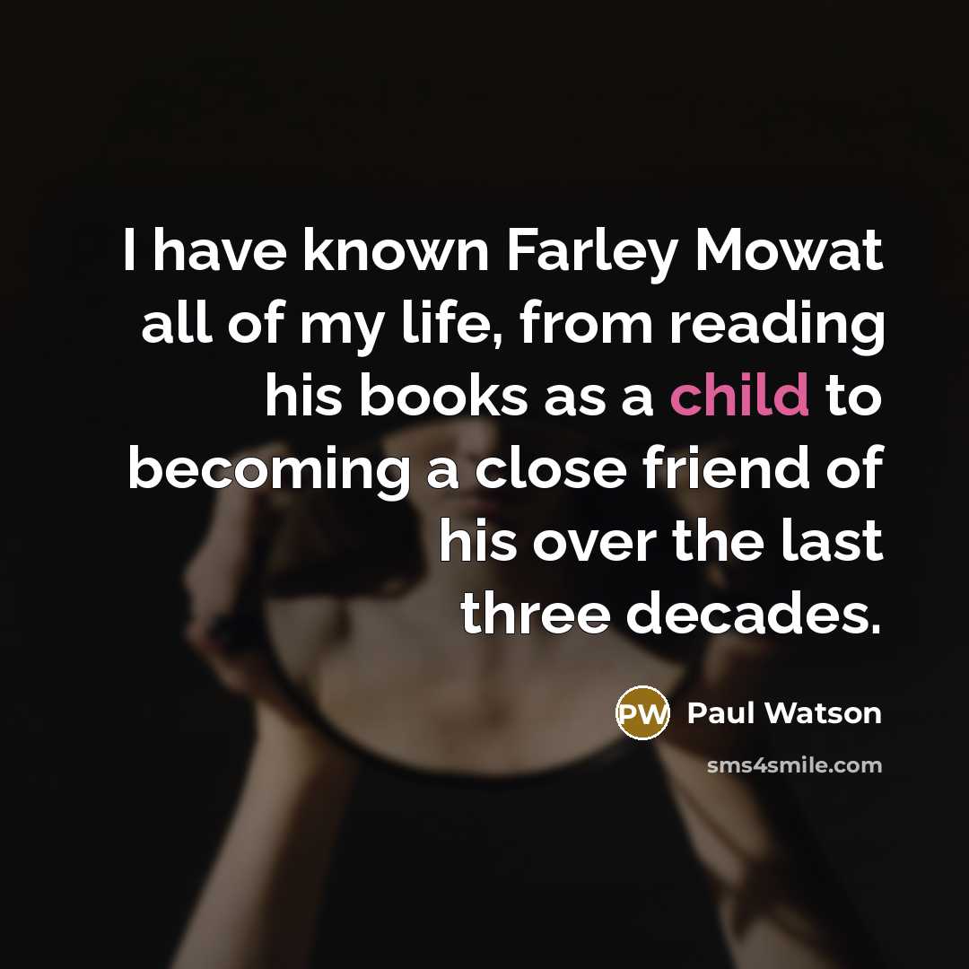 “I have known Farley Mowat all of my life, from…” quote by Paul Watson