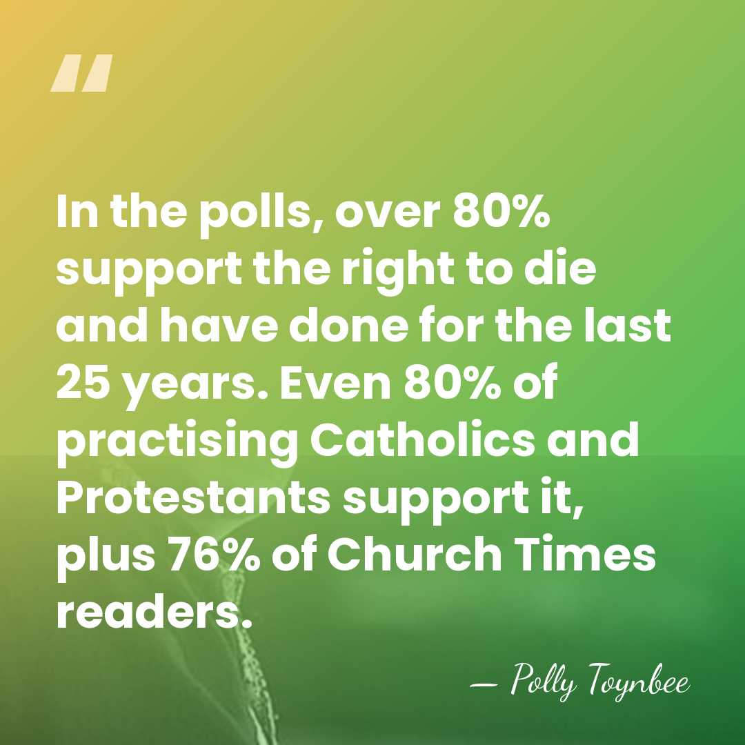 In the polls, over 80% support the right to die and have&hellip; - Polly Toynbee