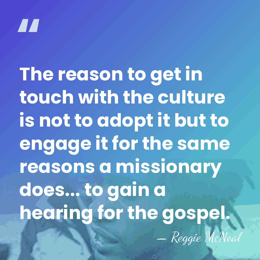 The reason to get in touch with the culture is not to&hellip; - Reggie McNeal