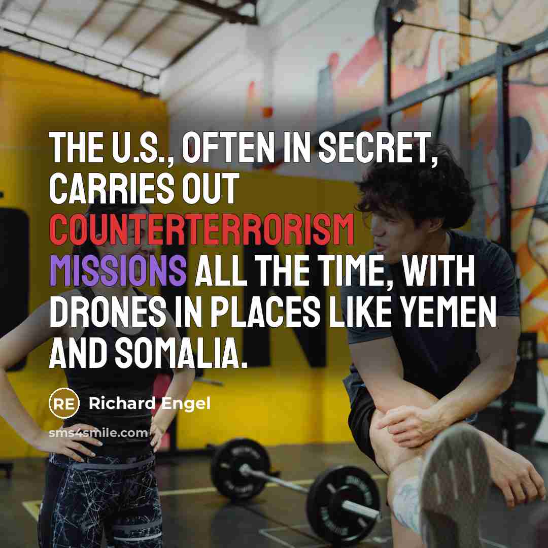 “The U.S., often in secret, carries out counterterrorism missions all…” quote by Richard Engel