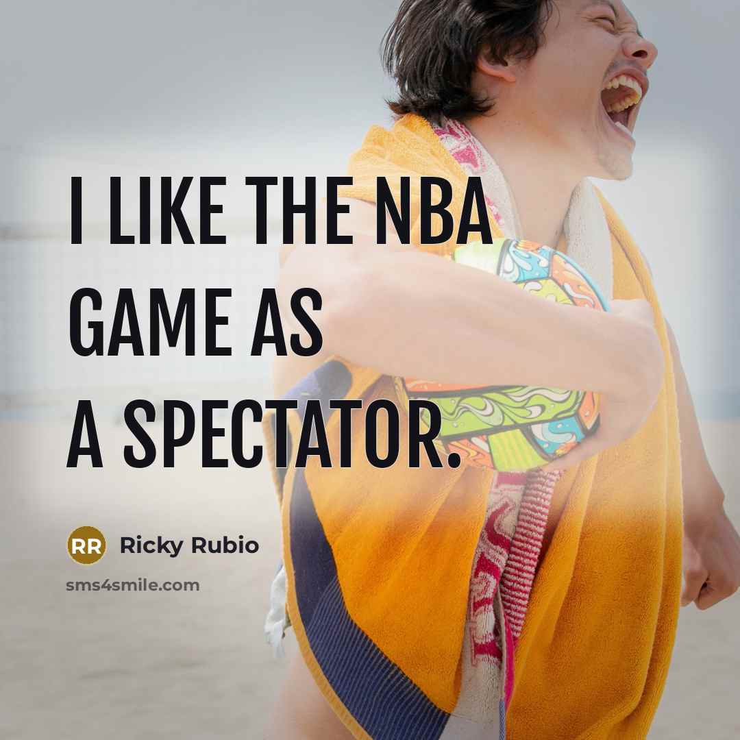 “I like the NBA game as a spectator.…” quote by Ricky Rubio