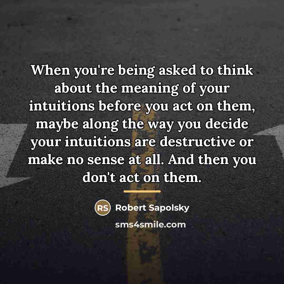 “When you're being asked to think about the meaning of…” quote by Robert Sapolsky