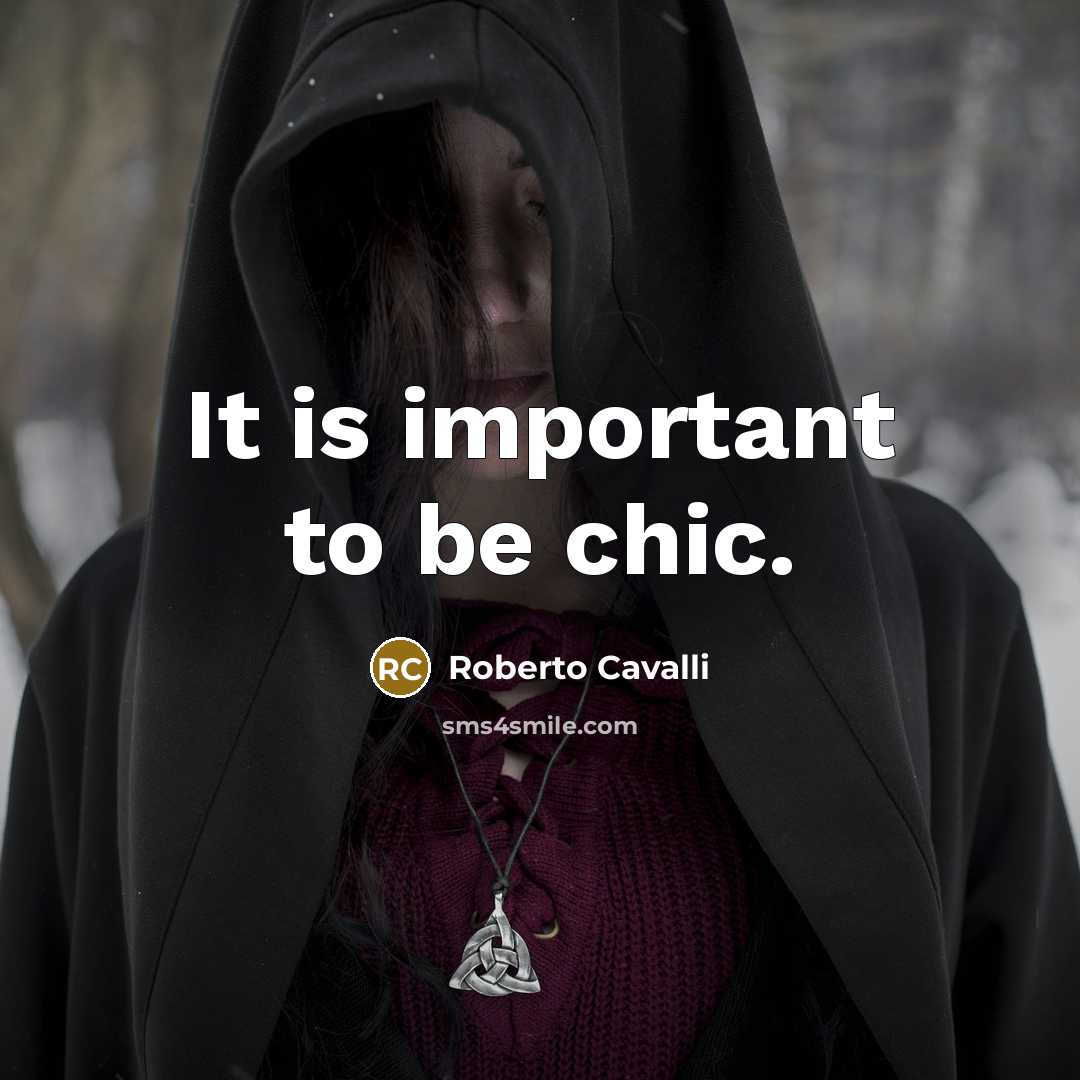 “It is important to be chic.…” quote by Roberto Cavalli
