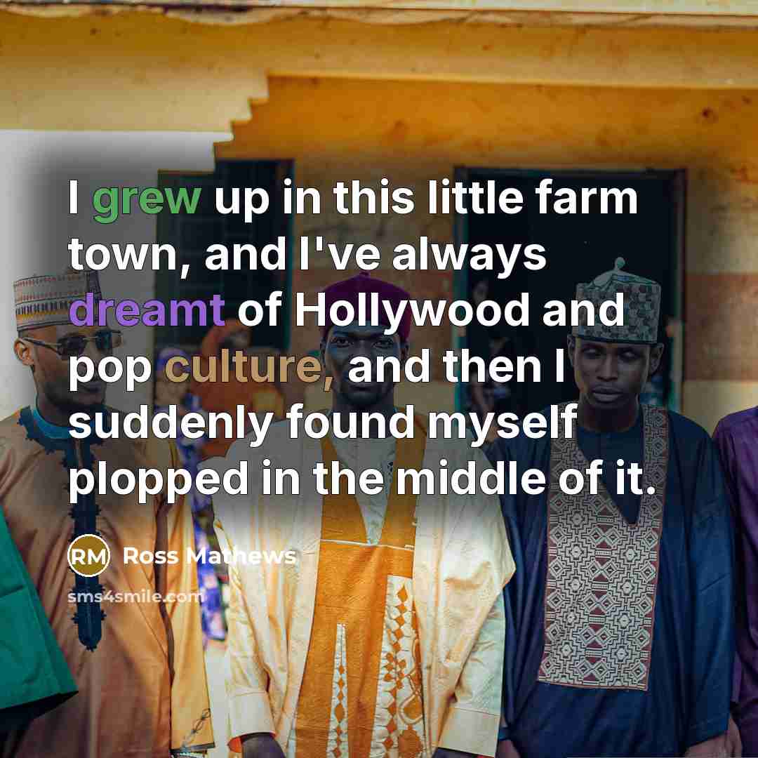 “I grew up in this little farm town, and I've…” quote by Ross Mathews