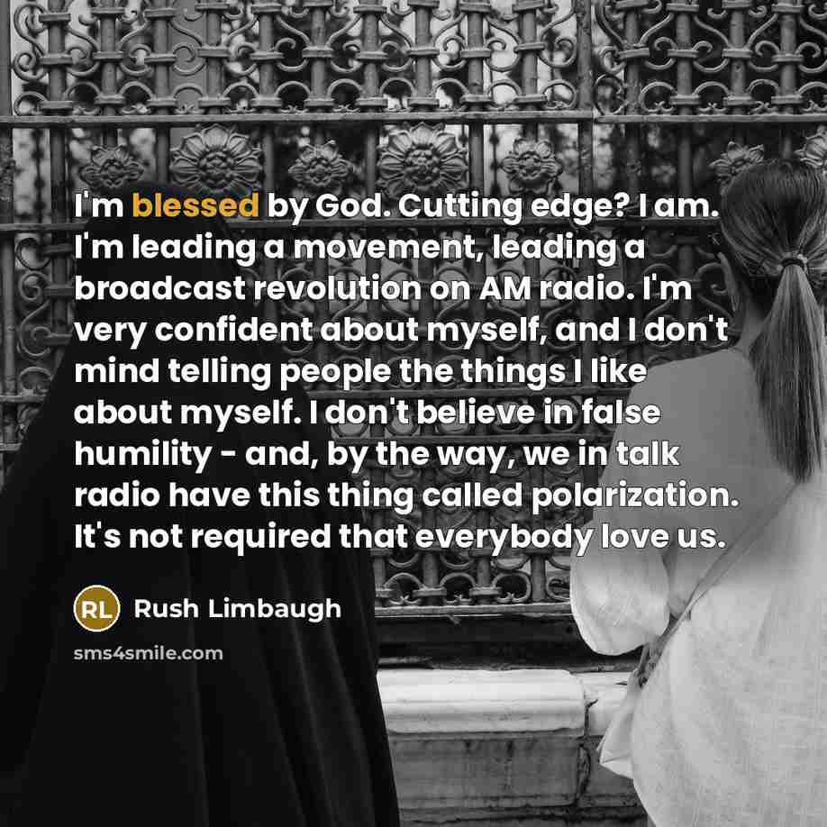 “I'm blessed by God. Cutting edge? I am. I'm leading…” quote by Rush Limbaugh