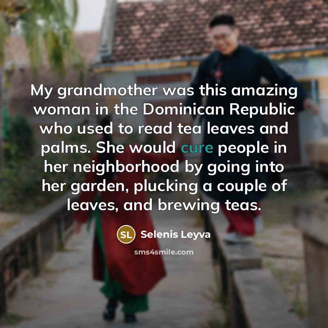 “My grandmother was this amazing woman in the Dominican Republic…” quote by Selenis Leyva