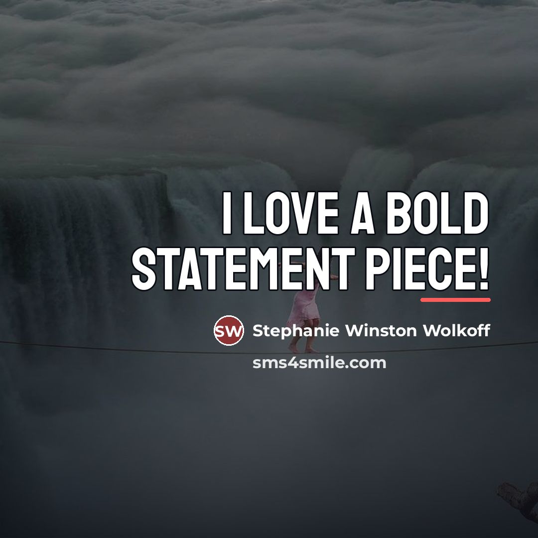 “I love a bold statement piece!…” quote by Stephanie Winston Wolkoff