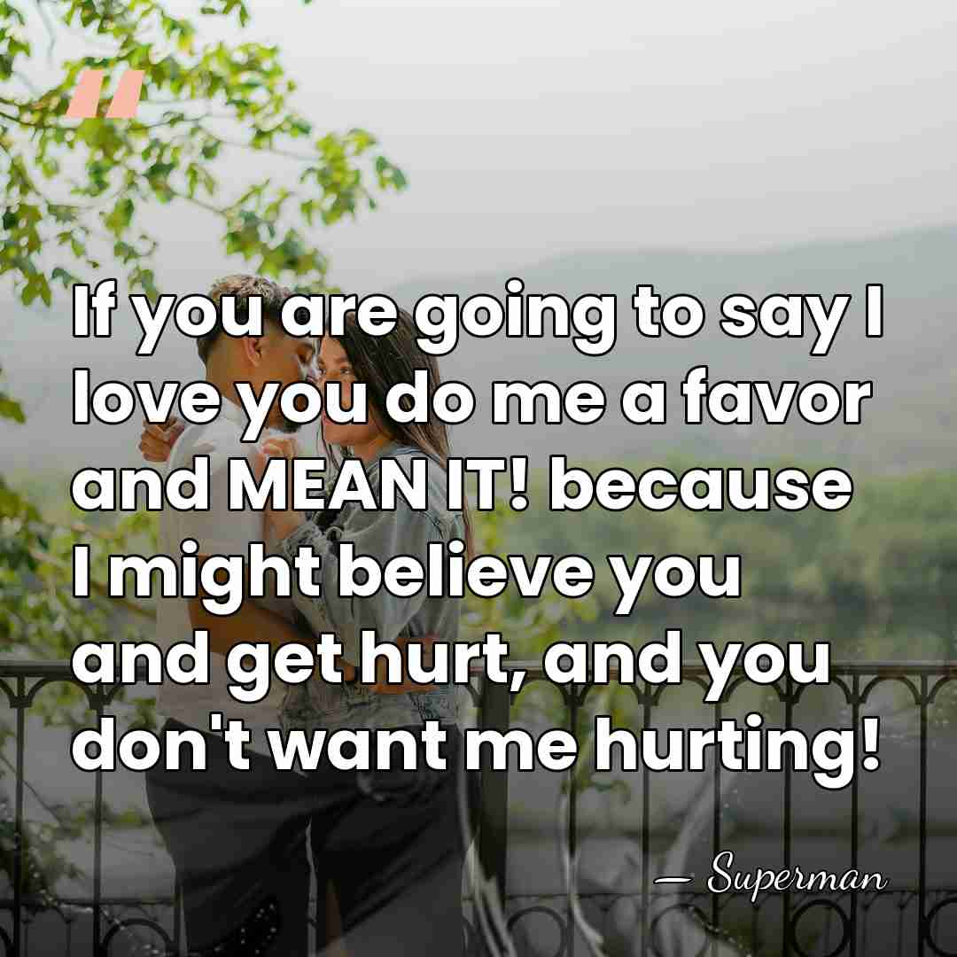 If you are going to say I love you do me a&hellip; - Superman