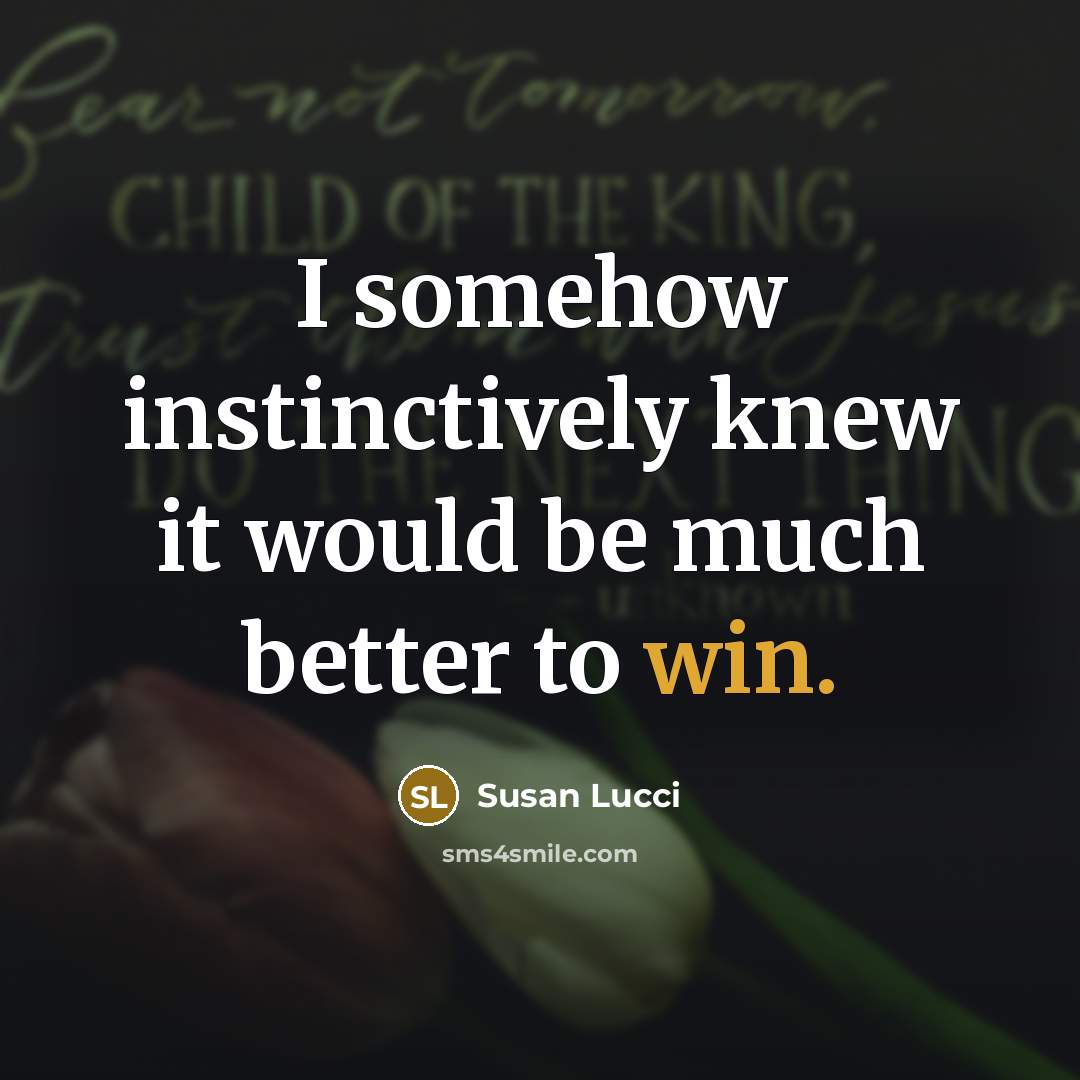 “I somehow instinctively knew it would be much better to…” quote by Susan Lucci
