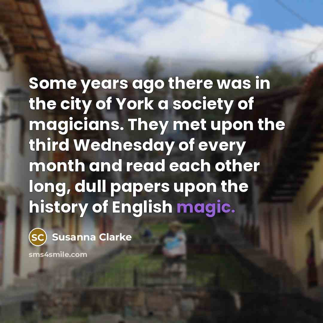 “Some years ago there was in the city of York…” quote by Susanna Clarke