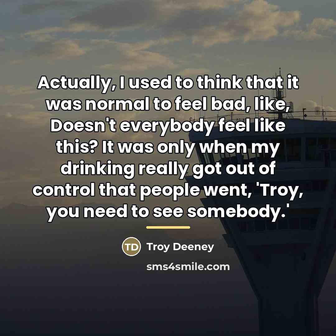 “Actually, I used to think that it was normal to…” quote by Troy Deeney