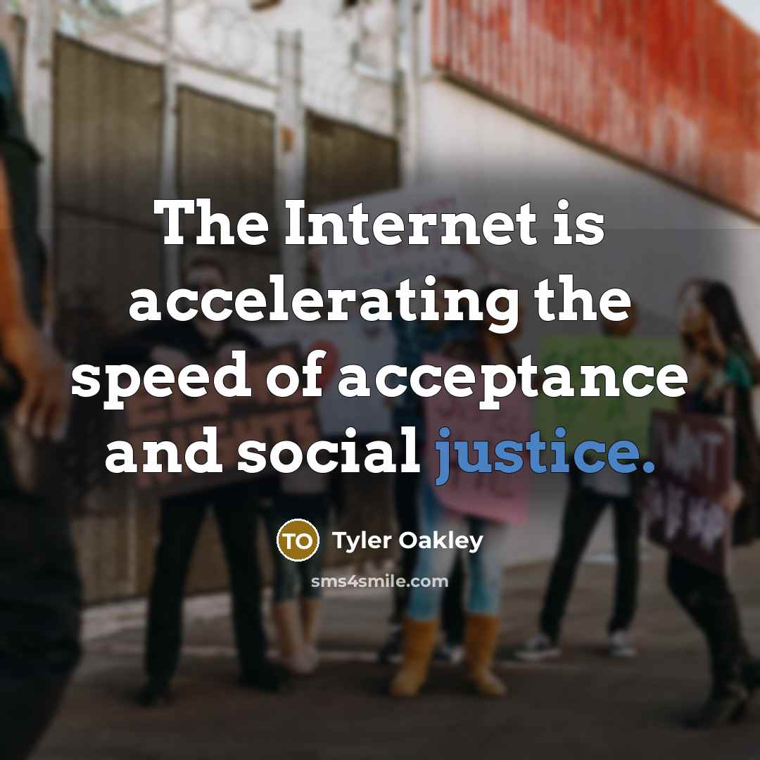 “The Internet is accelerating the speed of acceptance and social…” quote by Tyler Oakley