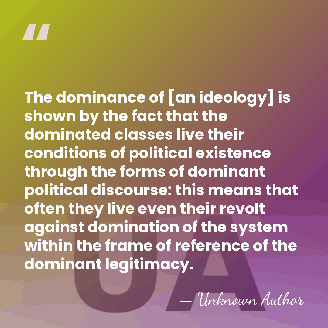 The dominance of [an ideology] is shown by the fact that the&hellip; - Nicos Poulantzas