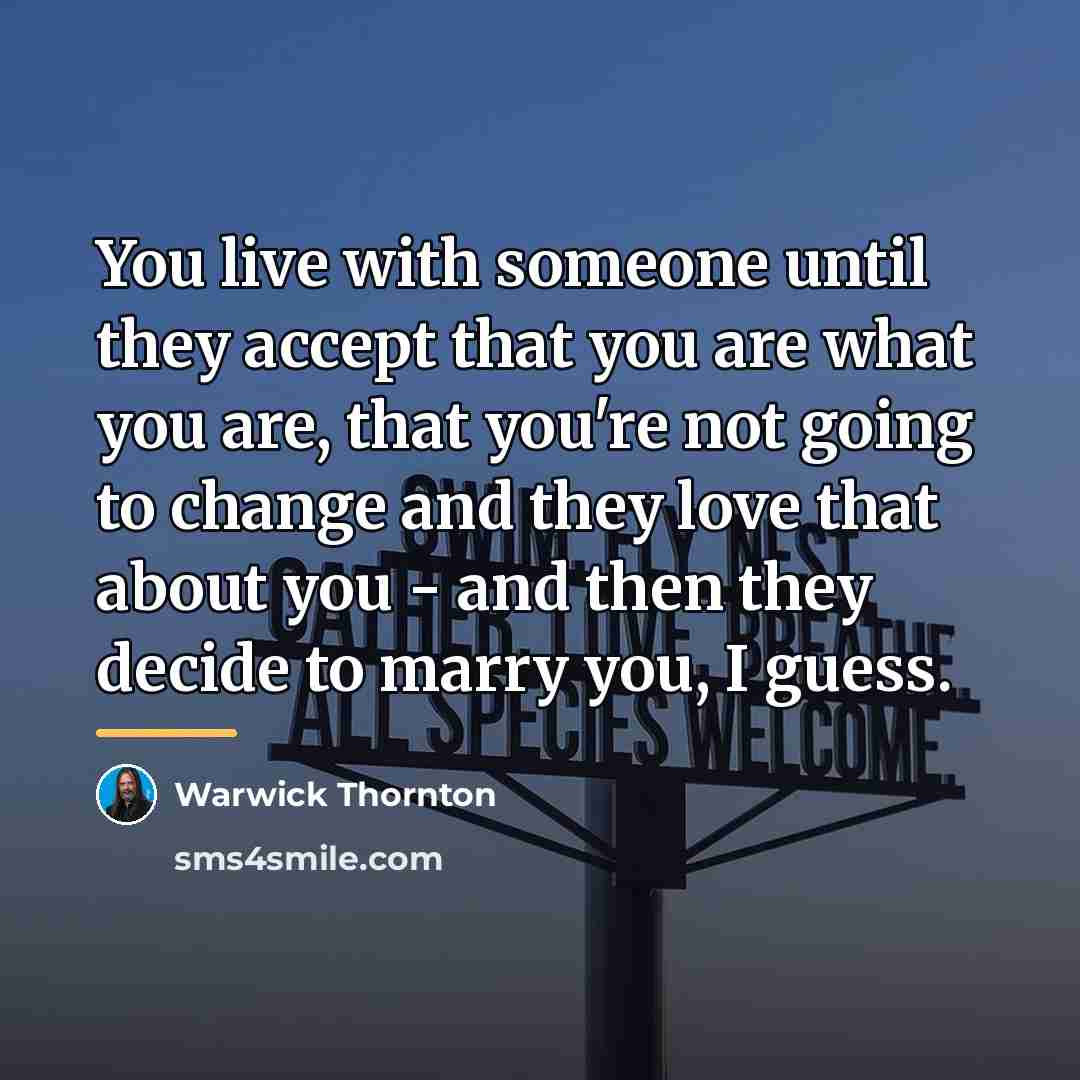 “You live with someone until they accept that you are…” quote by Warwick Thornton