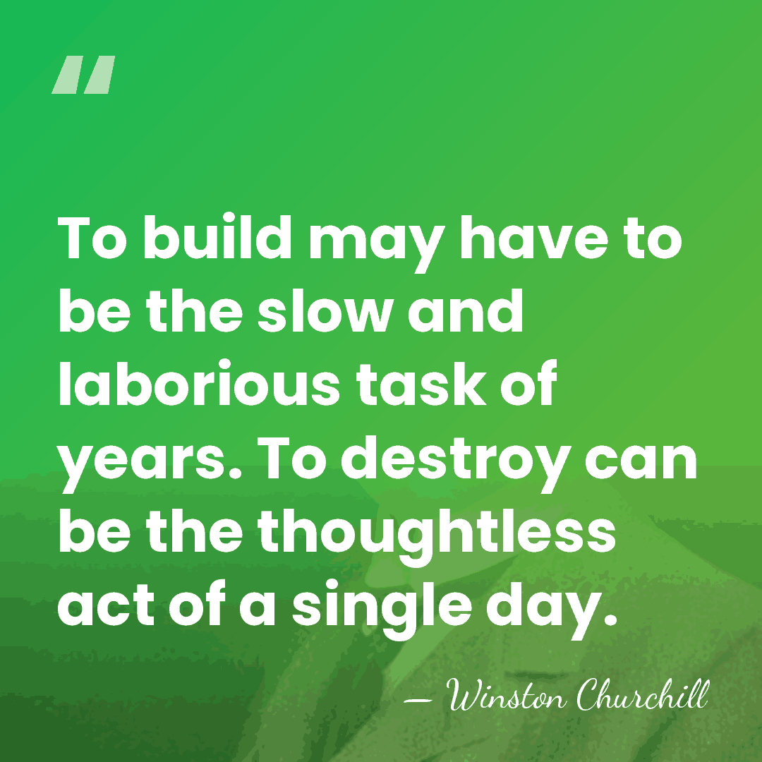 To build may have to be the slow and laborious task of&hellip; - Winston Churchill