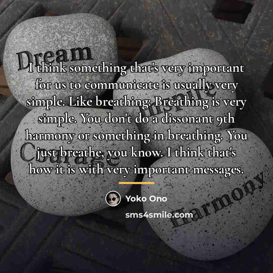 “I think something that's very important for us to communicate…” quote by Yoko Ono