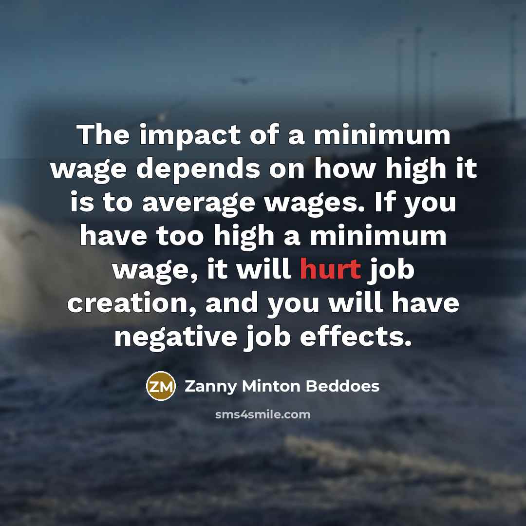 “The impact of a minimum wage depends on how high…” quote by Zanny Minton Beddoes