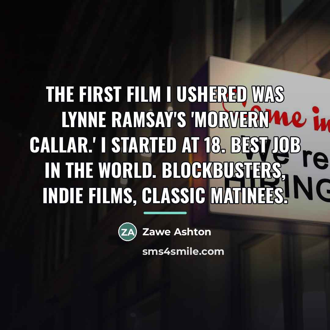 “The first film I ushered was Lynne Ramsay's 'Morvern Callar.'…” quote by Zawe Ashton
