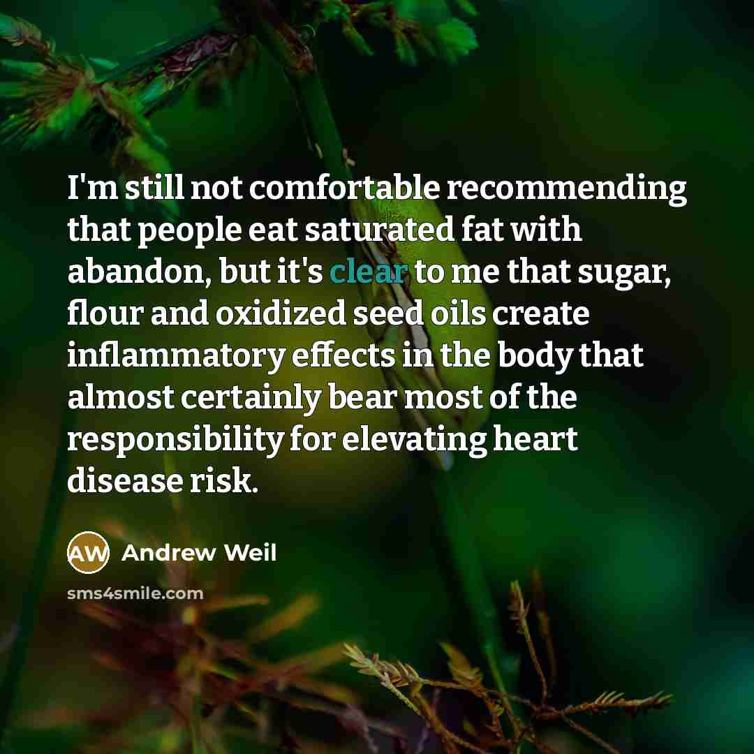 “I'm still not comfortable recommending that people eat saturated fat…” quote by Andrew Weil