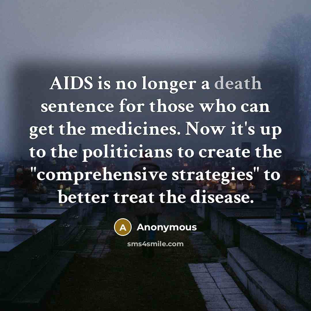 “AIDS is no longer a death sentence for those who…” quote by Anonymous