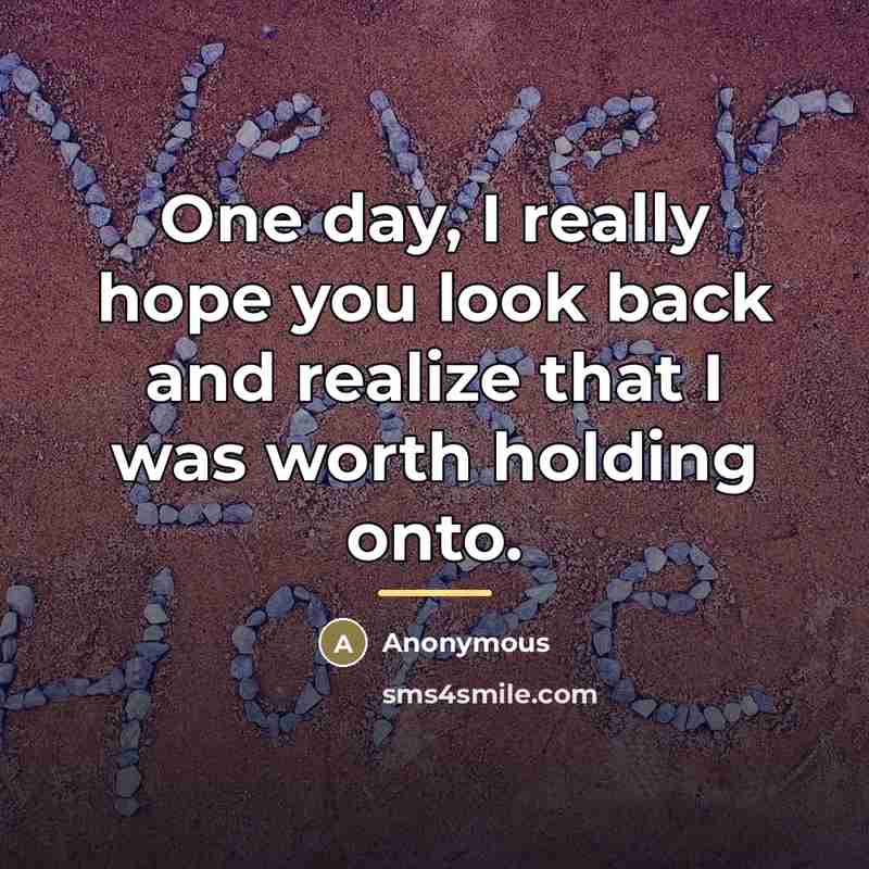 “One day, I really hope you look back and realize…” quote by Anonymous