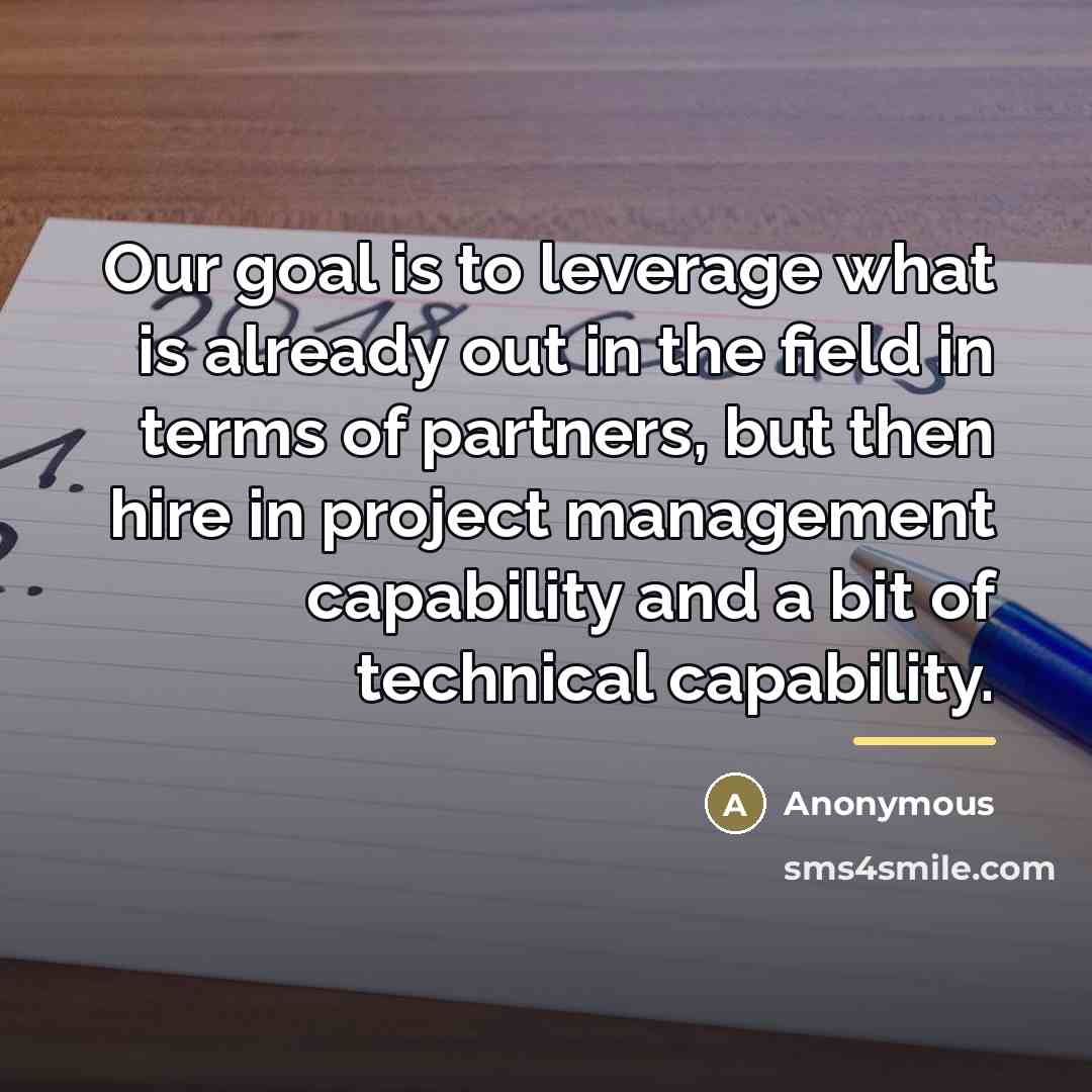 “Our goal is to leverage what is already out in…” quote by Anonymous