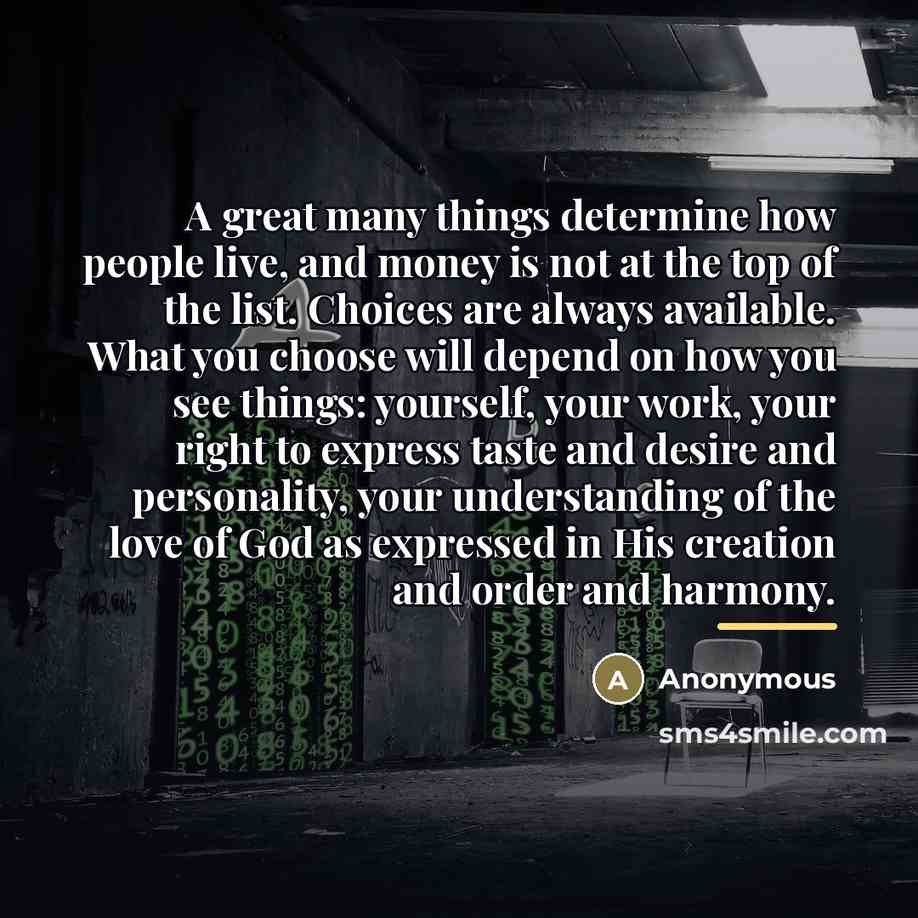 “A great many things determine how people live, and money…” quote by Anonymous