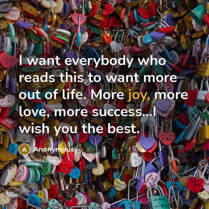 “I want everybody who reads this to want more out…” quote by Anonymous