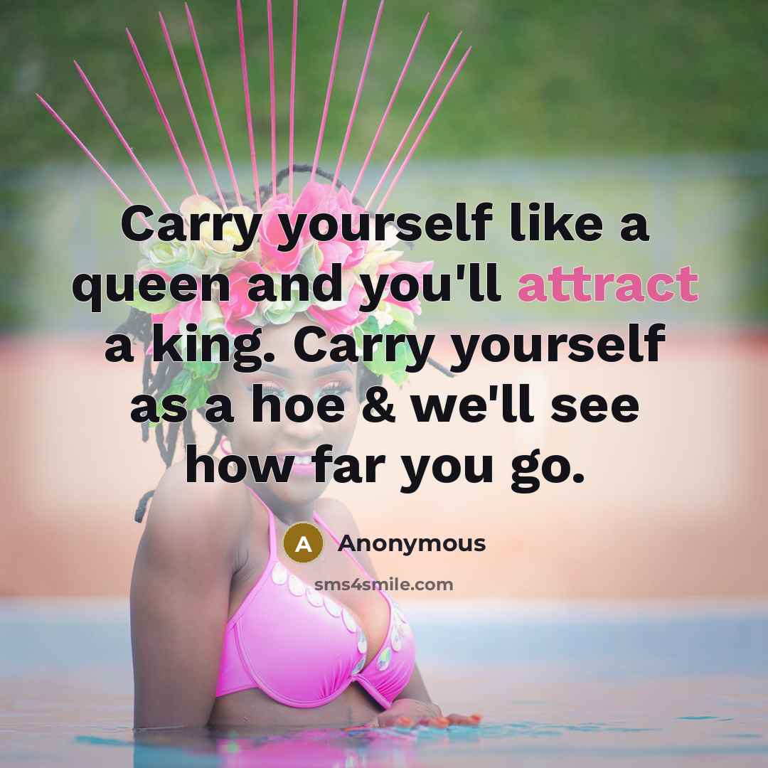 “Carry yourself like a queen and you'll attract a king.…” quote by Anonymous