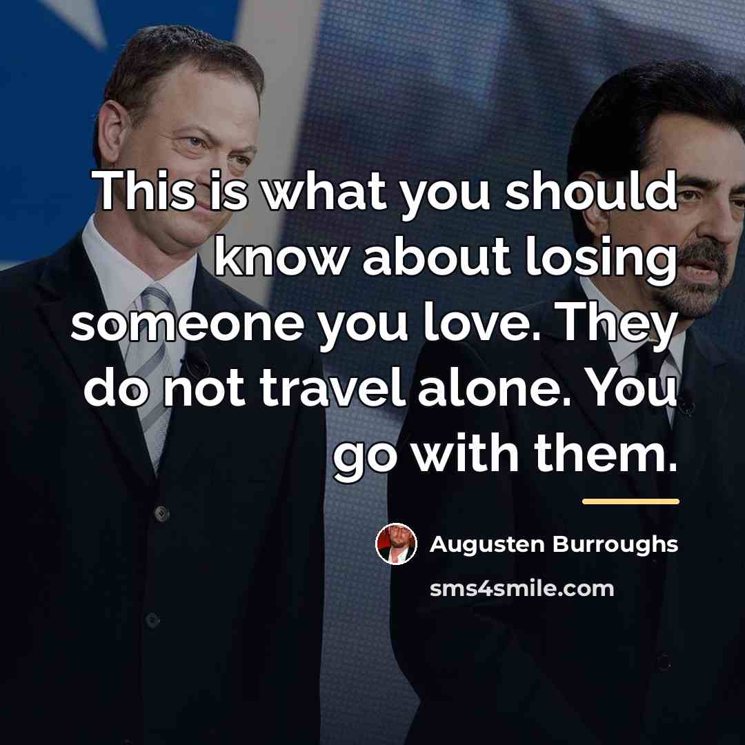 “This is what you should know about losing someone you…” quote by Augusten Burroughs