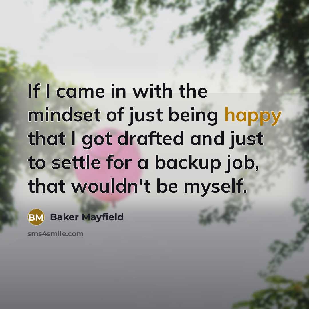 “If I came in with the mindset of just being…” quote by Baker Mayfield
