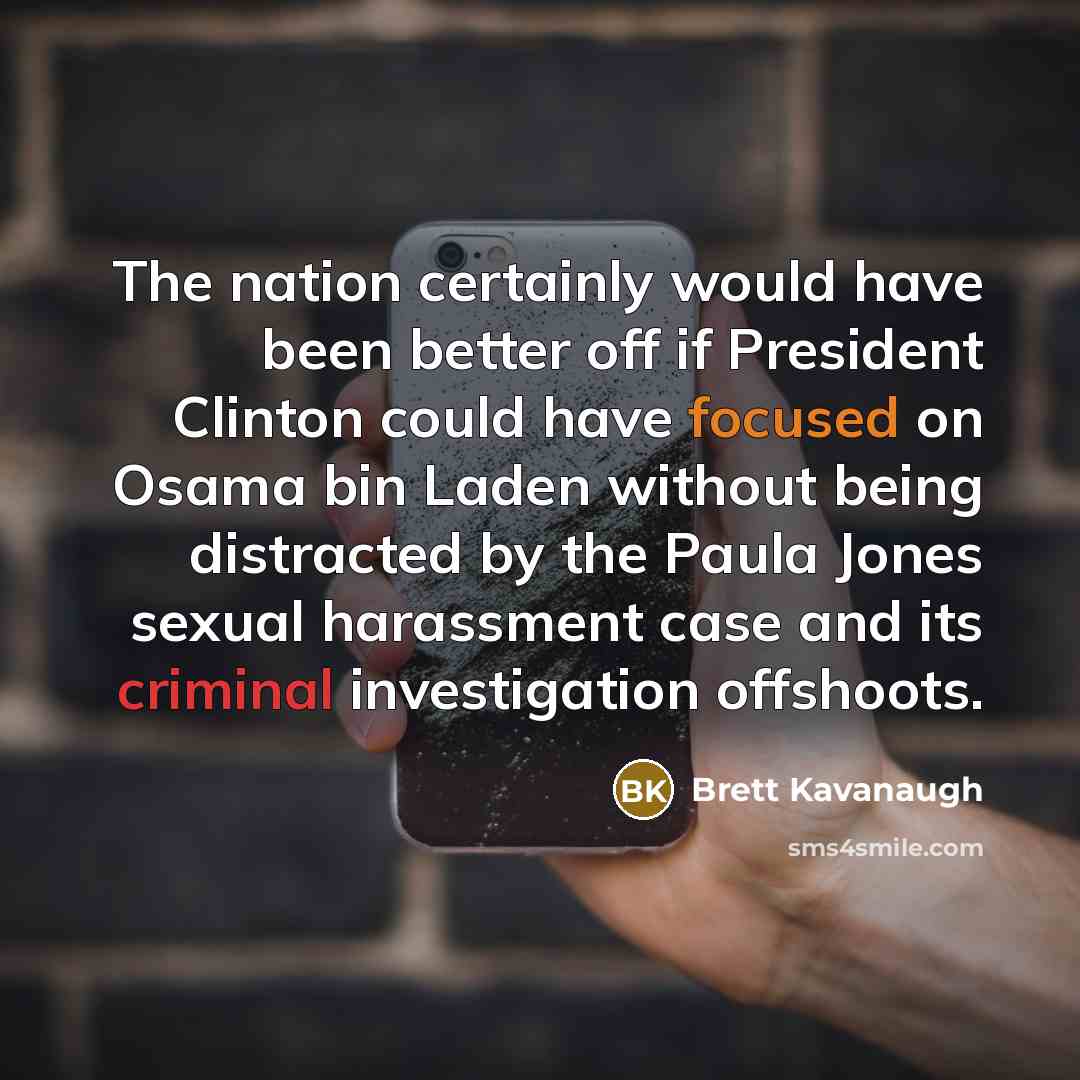 “The nation certainly would have been better off if President…” quote by Brett Kavanaugh