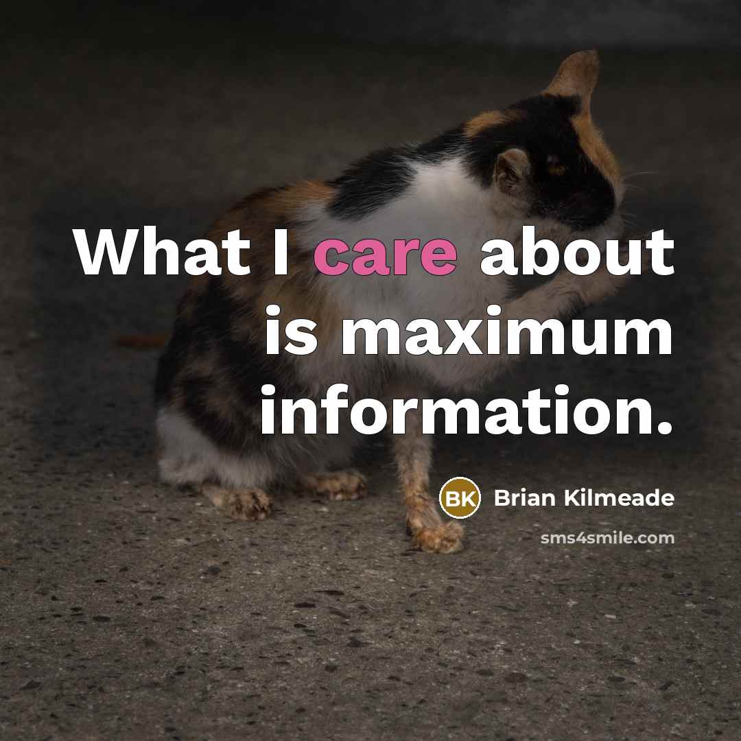 “What I care about is maximum information.…” quote by Brian Kilmeade