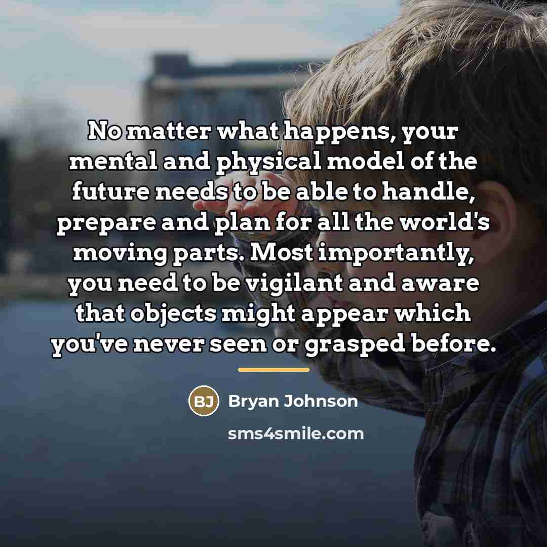 “No matter what happens, your mental and physical model of…” quote by Bryan Johnson