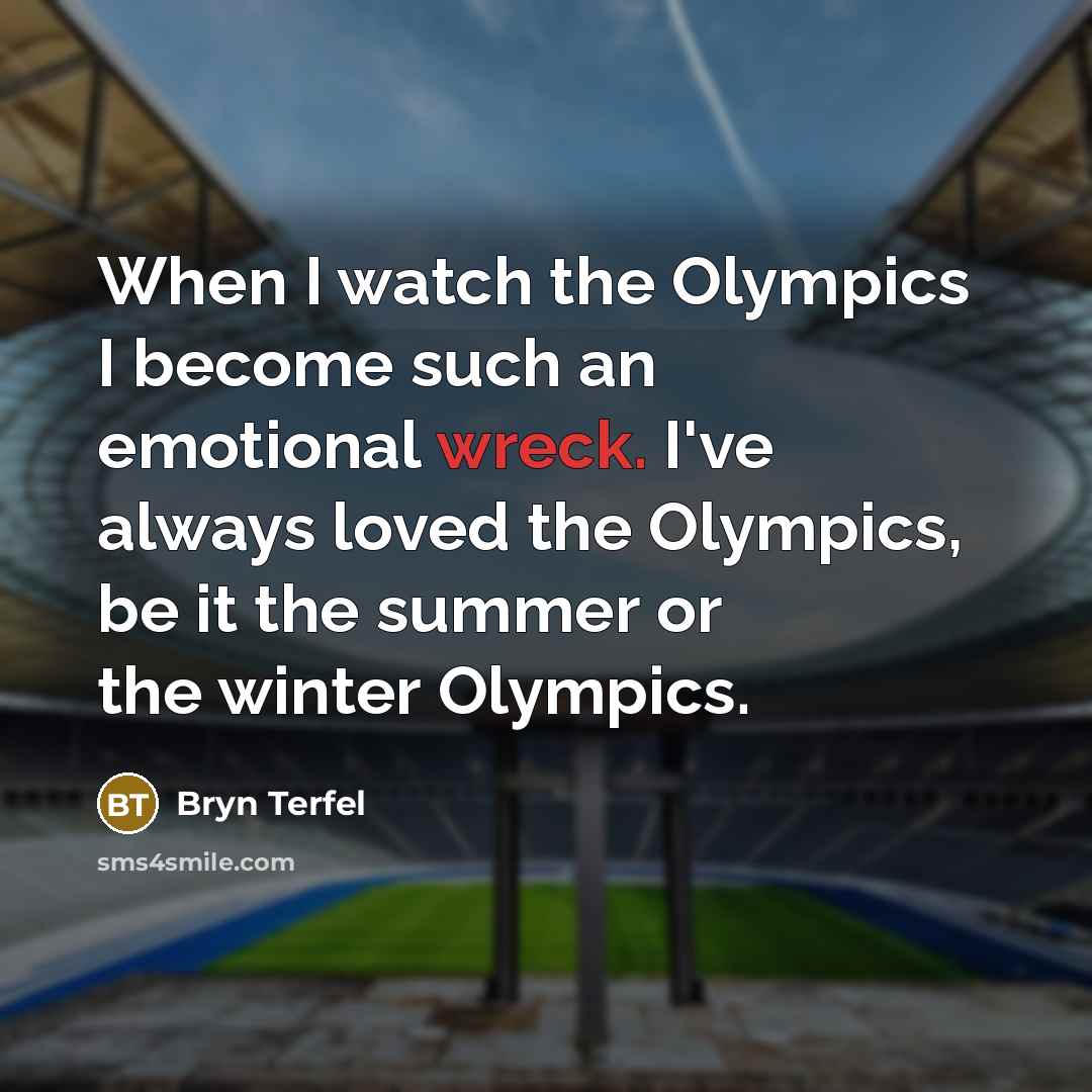 “When I watch the Olympics I become such an emotional…” quote by Bryn Terfel