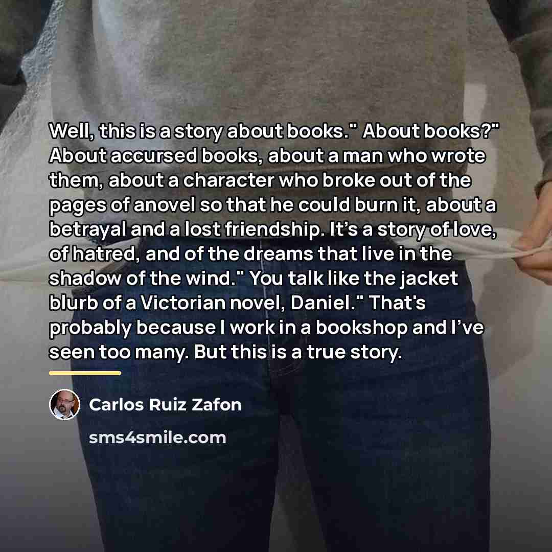 “Well, this is a story about books." About books?" About…” quote by Carlos Ruiz Zafon
