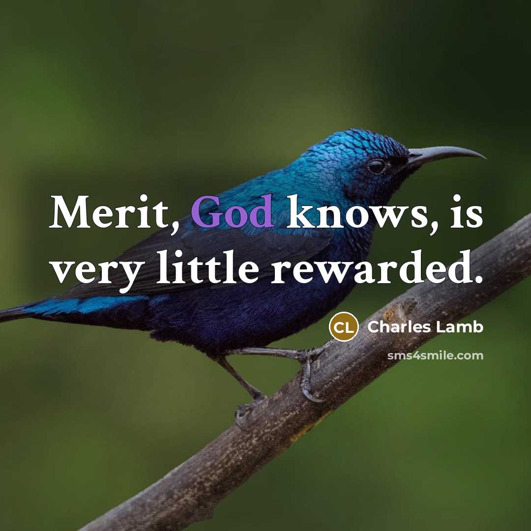 “Merit, God knows, is very little rewarded.…” quote by Charles Lamb