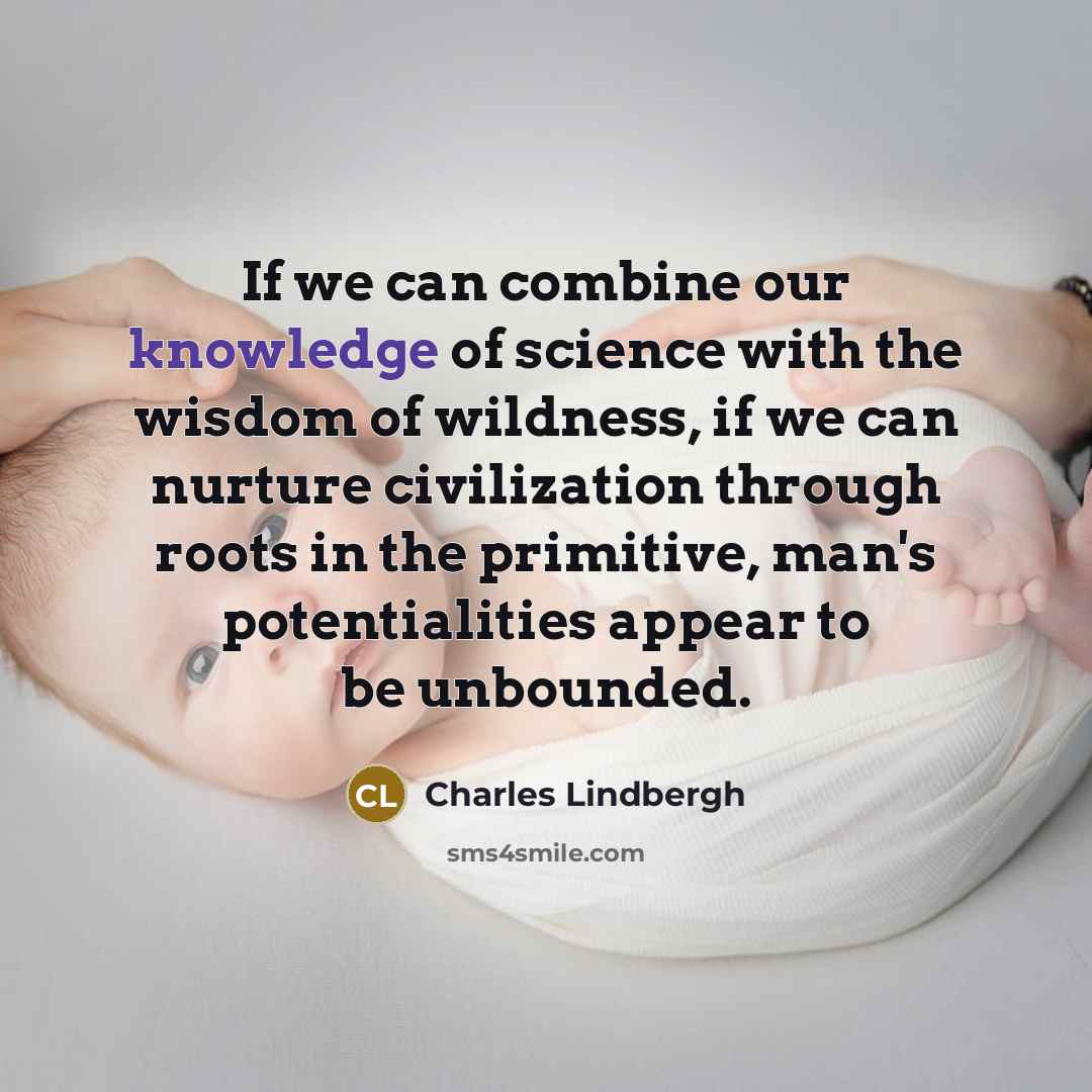 “If we can combine our knowledge of science with the…” quote by Charles Lindbergh