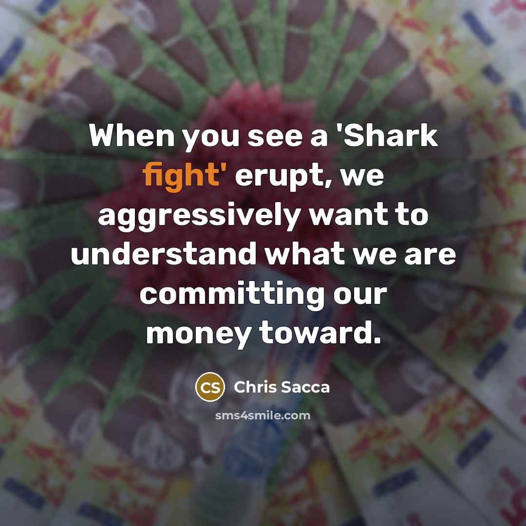 “When you see a 'Shark fight' erupt, we aggressively want…” quote by Chris Sacca