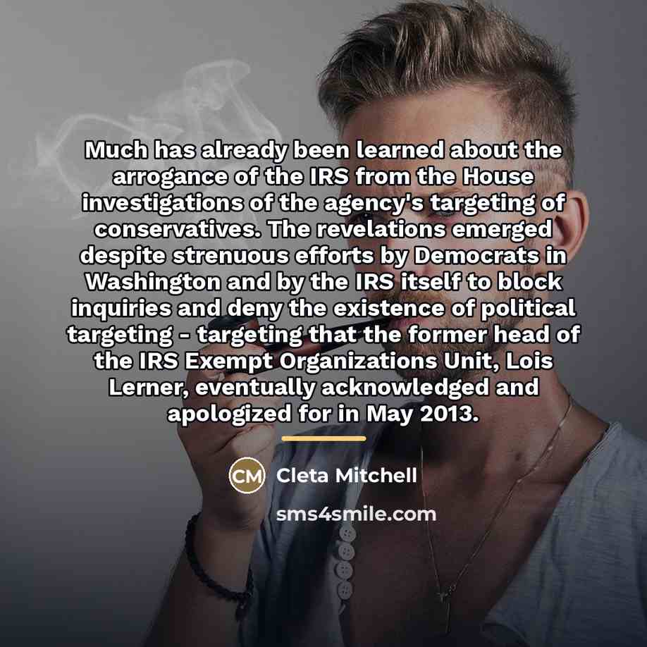 “Much has already been learned about the arrogance of the…” quote by Cleta Mitchell
