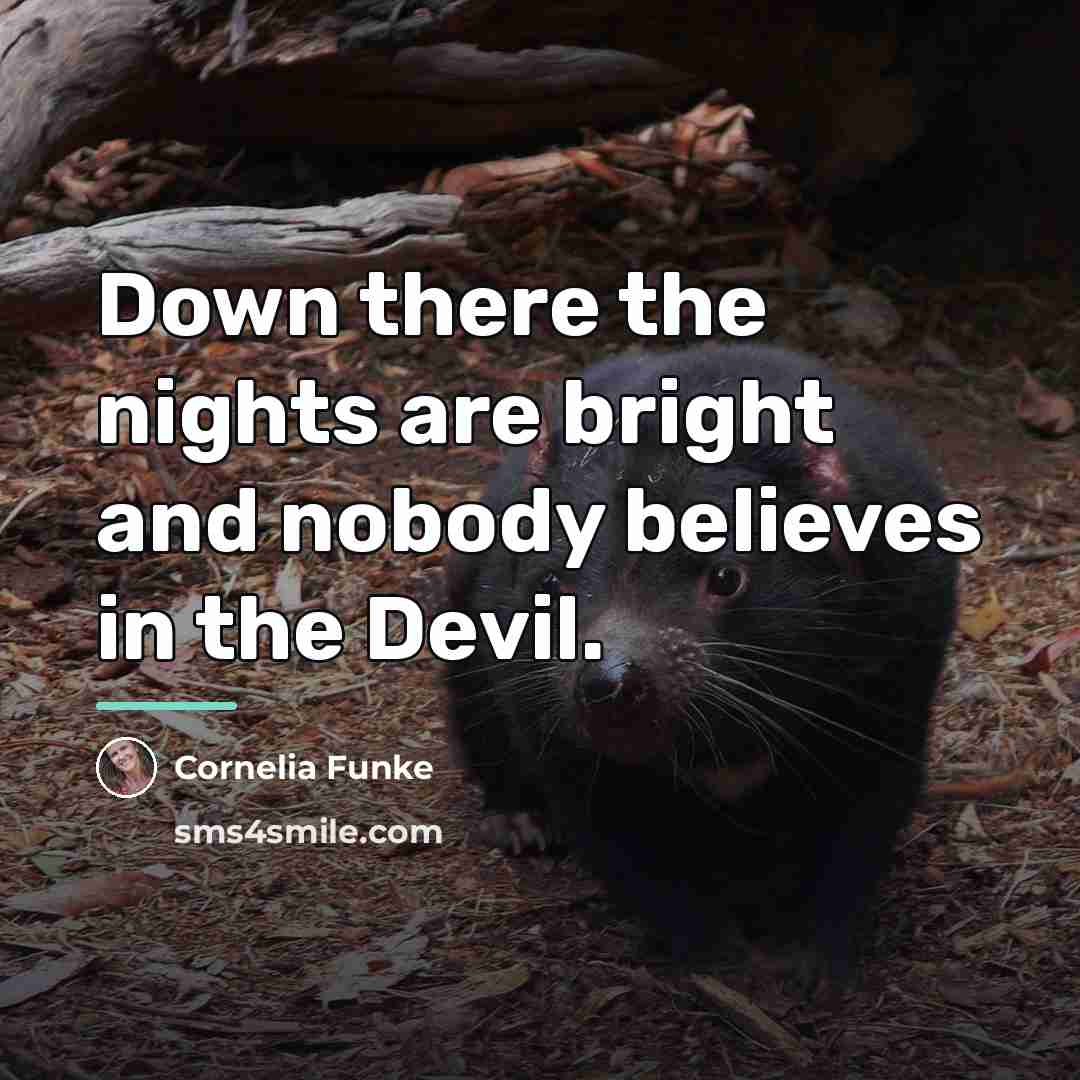 “Down there the nights are bright and nobody believes in…” quote by Cornelia Funke