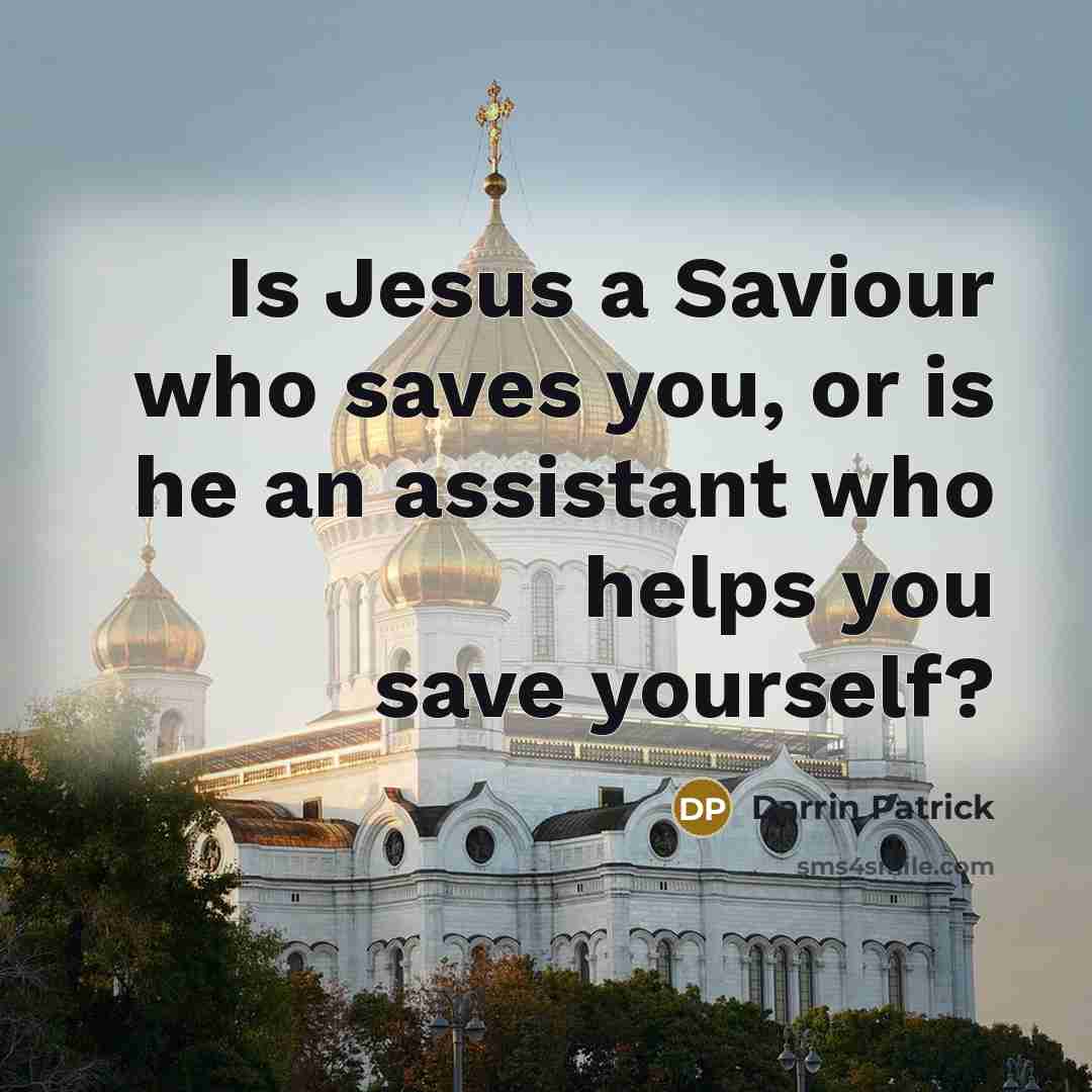 “Is Jesus a Saviour who saves you, or is he…” quote by Darrin Patrick