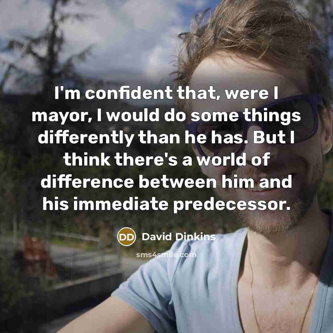 “I'm confident that, were I mayor, I would do some…” quote by David Dinkins