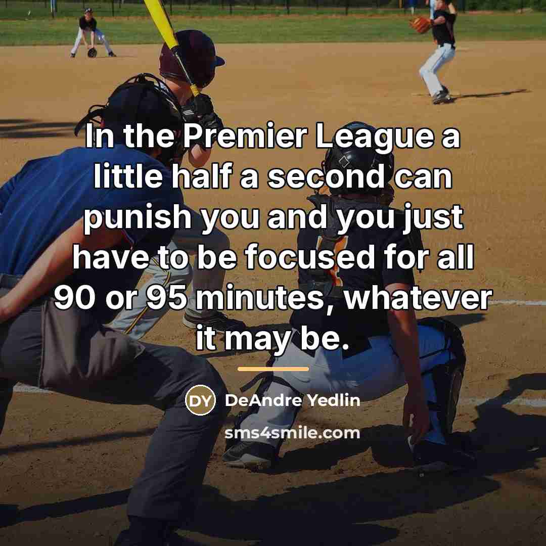 “In the Premier League a little half a second can…” quote by DeAndre Yedlin